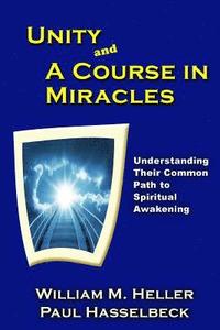 bokomslag Unity and A Course in Miracles: Understanding Their Common Path to Spiritual Awakening
