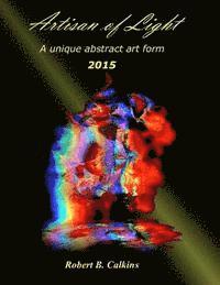 bokomslag Artisan of Light: 2015: A unique abstract art form