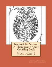 Inspired By Nature: A Therapeutic Adult Coloring Book: Volume I 1