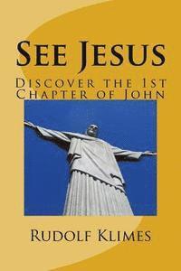 bokomslag See Jesus: Discover the 1st Chapter of John