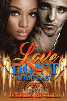 Amelia Rucker, Amelia B. Rucker - Love Don't Come Easy Part one, Häftad