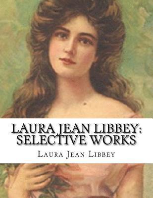 Laura Jean Libbey: Selective Works 1