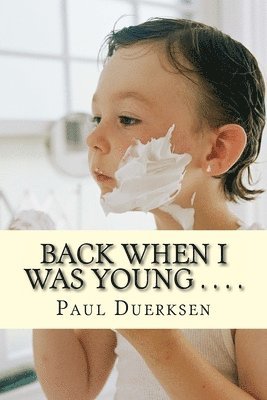 Paul Duerksen - Back When I Was Young . . . .: Christian Devotions For Growing Up, Häftad