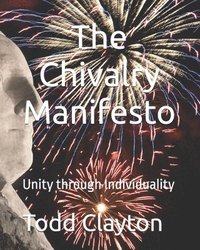 bokomslag The Chivalry Manifesto: Unity through Individuality