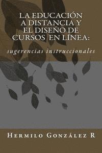 bokomslag La educación a distancia y el diseño de cursos en línea: sugerencias instruccionales