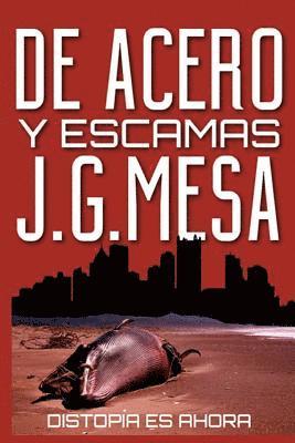 Juan Gonzalez Mesa - De acero y escamas: Distopía es ahora, Häftad