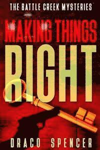 bokomslag Thrillers: Murder mystery: Making Things Right: (thriller, suspense, jealousy, mystery, police, murder, dark, conspiracy)