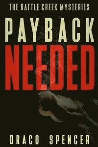 Draco Spencer - Thriller: Mystery: Payback Needed: (detective, murder, suspense, action, amateur fbi police private investigator noir mob dark d, Häftad