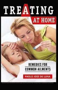Paolo Jose De Luna - Treating At Home: Remedies for Common Ailments, Häftad