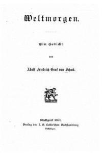 Adolf Friedrich Von Schack - Weltmorgen ein Gedicht, Häftad