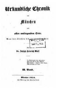 Joseph Heinrich Wolf - Urkundliche Chronik Und Geschichtlich-Statistisches Sachen- Und Personenadressbuch Von München Und Aller Umliegenden Orte, Häftad