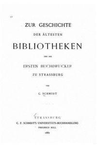 Zur Geschichte der ältesten Bibliotheken und der ersten Buchdrucker zu Strassburg 1