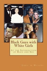 bokomslag Black Guys with White Girls: At the Intersection of Race and Sex