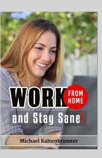bokomslag Work From Home, And Stay Sane!