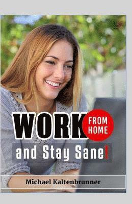 Work From Home, And Stay Sane! 1