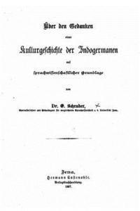 bokomslag Über den Gedanken einer Kulturgeschichte der Indogermanen auf sprachwissenschaftlicher Grundlage