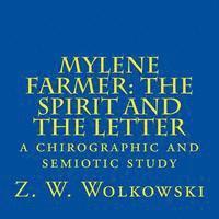 Z. W. Wolkowski - Mylene Farmer: the Spirit and the Letter: a chirographic and semiotic study, Häftad