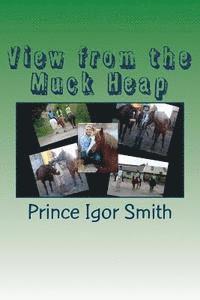 bokomslag View from the Muck Heap: A collection of pony memories