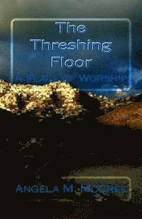 The Threshing Floor: A Place of Worship 1