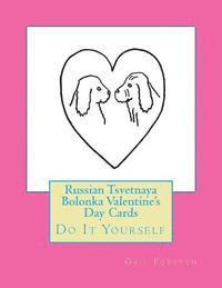 Russian Tsvetnaya Bolonka Valentine's Day Cards: Do It Yourself 1