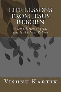 bokomslag Life Lessons from Jesus Reborn: A compilation of great articles by Jesus Reborn