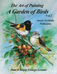 bokomslag A Garden of Birds Volume 2: Paint It Simply Concept Lessons