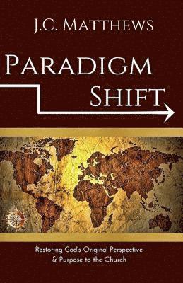 bokomslag Paradigm Shift: Restoring God's Original Perspective & Purpose for His Church