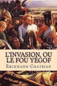 bokomslag L'invasion, ou le fou Yegof