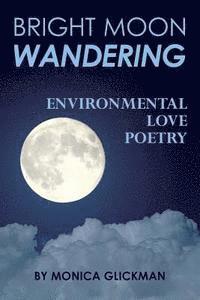 bokomslag Bright Moon Wandering: Environmental Love Poetry