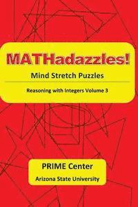 MATHadazzles Mindstretch Puzzles: Reasoning with Integers Volume 3 1