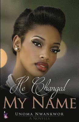 Unoma Nwankwor - He Changed My Name, Häftad