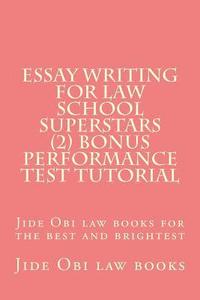 bokomslag Essay Writing For Law School Superstars (2) Bonus Performance Test Tutorial: Jide Obi law books for the best and brightest