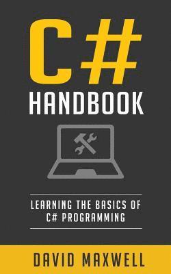 David Maxwell - C#: Handbook Learn the Basics of C# Programming in 2 Weeks, Häftad