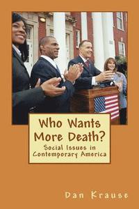 bokomslag Who Wants More Death?: Social Issues in Contemporary America