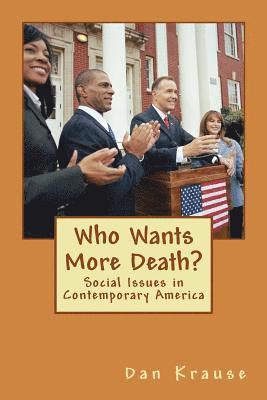 Who Wants More Death?: Social Issues in Contemporary America 1