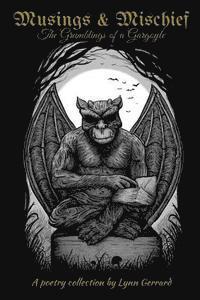 Musings and Mischief: The Grumblings of a Gargoyle 1