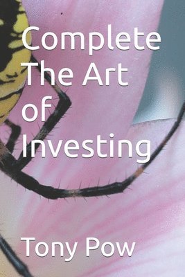 Tony Pow - Complete The Art of Investing, Häftad