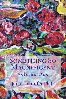 bokomslag Something So Magnificent: Volume One