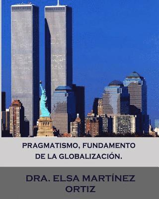 bokomslag Pragmatismo, fundamento de la globalizacion.