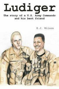 Gerald L. Jones, E. J. Wilson - Ludiger: The Story of a U.S. Army Commando and His Best Friend, Häftad