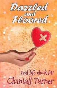 bokomslag Dazzled and Floored: Real life chick lit