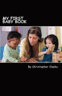 bokomslag My First Baby Book: Teaching a child to read is a fulfilling and educational process, both for the parent and child. If you are home schoo