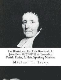 bokomslag The Illustrious Life of the Reverend Dr. John Buist (1754-1845): of Tannadice Parish, Forfar, A Plain Speaking Minister
