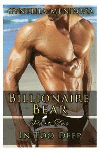 bokomslag Billionaire Bear: Part Two: In Too Deep