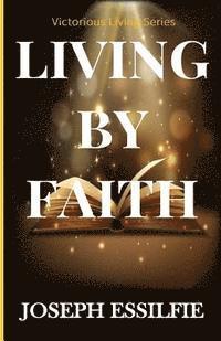 Joseph Essilfie - Living By Faith, Häftad