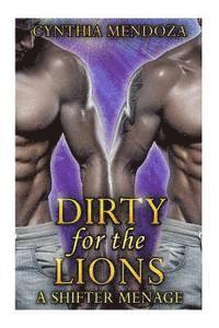 Cynthia Mendoza - Shifter Menage: Dirty for The Lions, Häftad