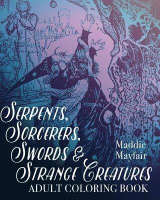 bokomslag Serpents, Sorcerers, Swords and Strange Creatures Adult Coloring Book