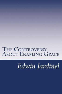 The Controversy About Enabling Grace 1