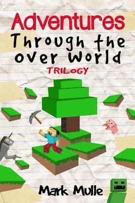 Mark Mulle - Adventures Through the Over World Trilogy, Häftad