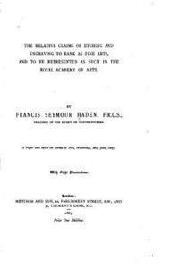 bokomslag The relative claims of etching and engraving to rank as fine arts, and to be represented as such in the Royal Academy of Arts